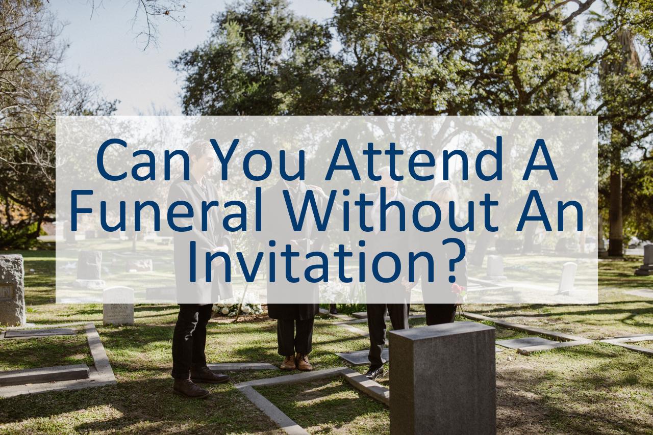 Can You Attend A Funeral Without An Invitation CanYouPedia   Can You Attend A Funeral Without An Invitation 