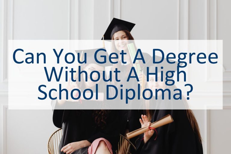 can-you-get-a-degree-without-a-high-school-diploma-canyoupedia