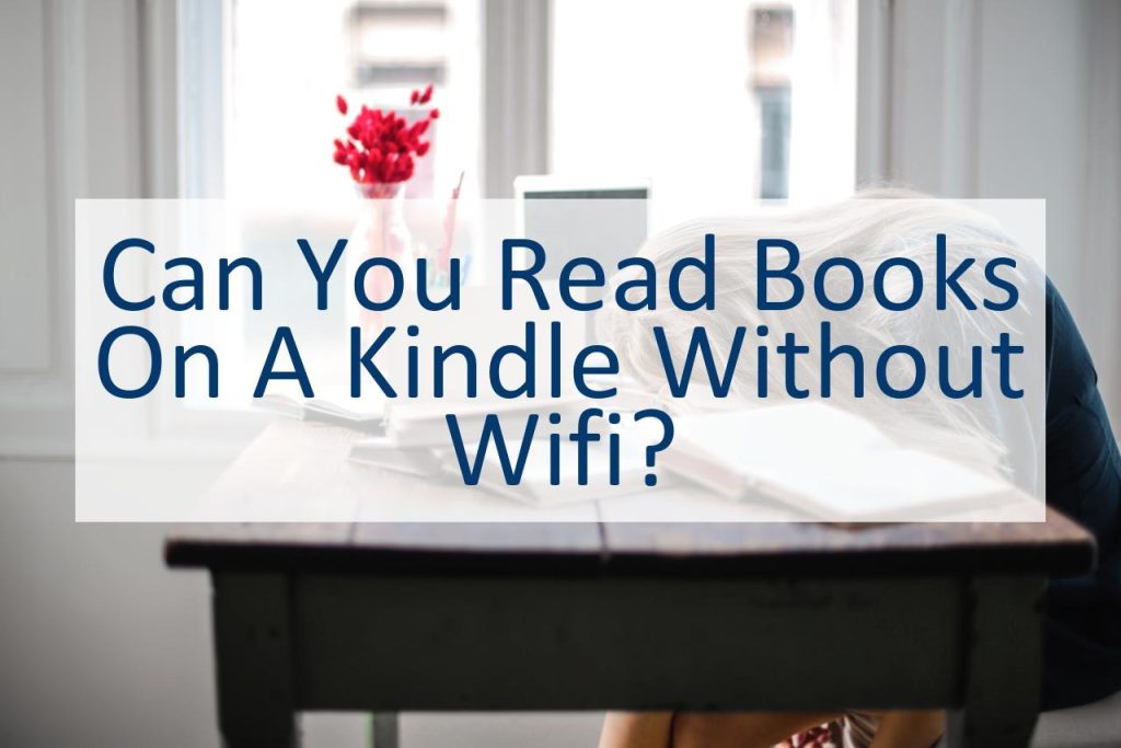 can-you-read-books-on-a-kindle-without-wifi-canyoupedia