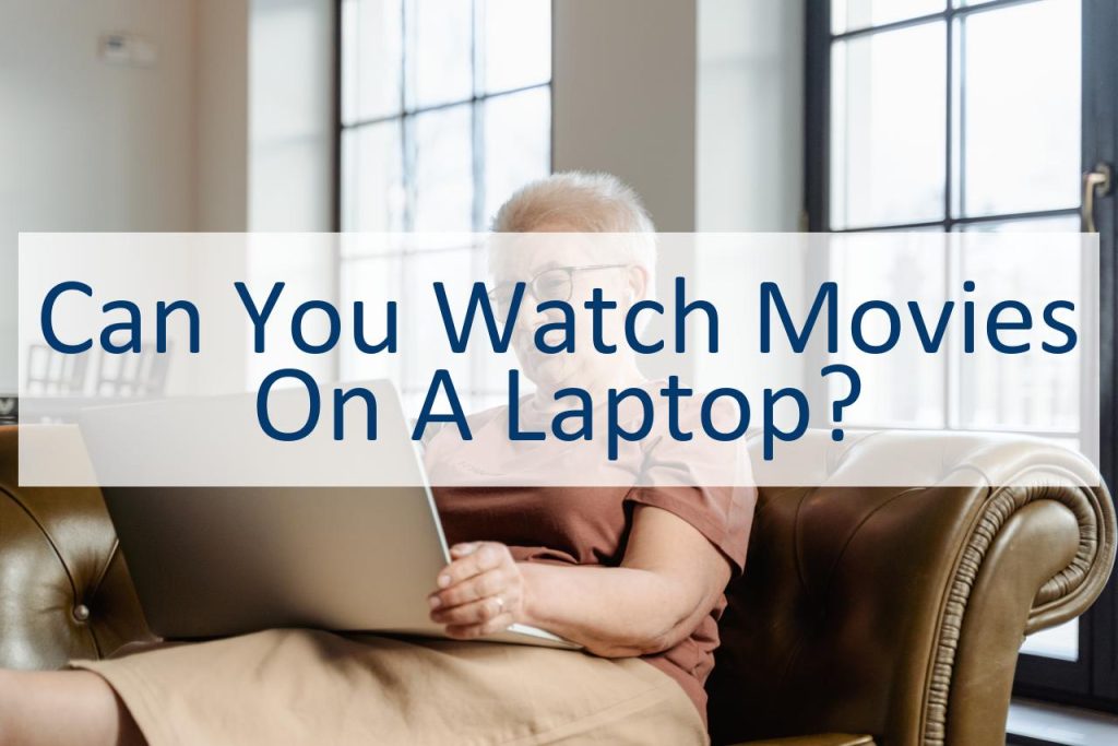 can-you-watch-movies-on-a-laptop-canyoupedia